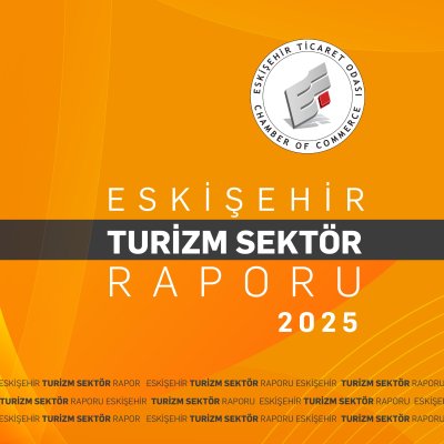 ETO’DAN ESKİŞEHİR TURİZM SEKTÖR RAPORU