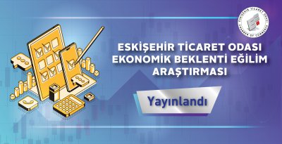 ETO’DAN EKONOMİK BEKLENTİ EĞİLİM ARAŞTIRMASI